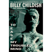 To Ease My Troubled Mind: The Authorized Unauthorized History of Billy Childish