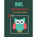 Owl Scissors Skills Coloring Pages: Color, Cut Out And Glue Exercise book for Kids ages 3-5 Toddlers, Preschoolers, and kindergartens - Cutting Practi