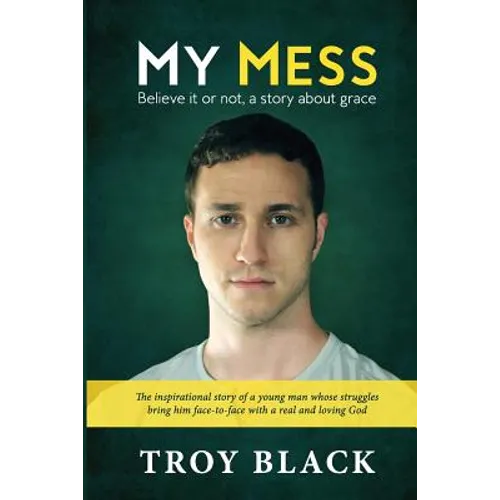 My Mess: Believe it or not, a story about grace