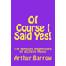 Of Course I Said Yes!: The Amazing Adventures of a Life in Music