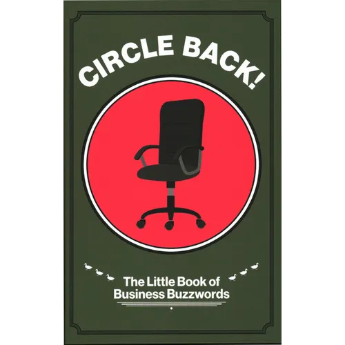 Circle Back! the Little Book of Business Buzzwords