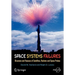 Space Systems Failures: Disasters and Rescues of Satellites, Rocket and Space Probes