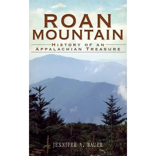 Roan Mountain: History of an Appalachian Treasure