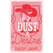 Dust and Desire