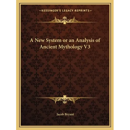 A New System or an Analysis of Ancient Mythology V3
