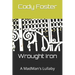 Wrought Iron: A MadMan's Lullaby
