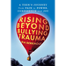 Rising Beyond Bullying Trauma: A Teen's Journey from Pain to Power, Confidence and Joy