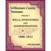 Williamson County, Tennessee Volume 1. Wills, Inventories and Administrations, 1800-1812