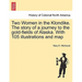 Two Women in the Klondike. The story of a journey to the gold-fields of Alaska. With 105 illustrations and map