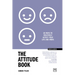 The Attitude Book: 50 Ways to Positively Affect Your Work and Life