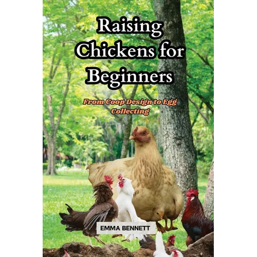 Raising Chicken for Beginners: From Coop Design to Egg Collecting