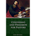 Colossians & Philemon for Pastors