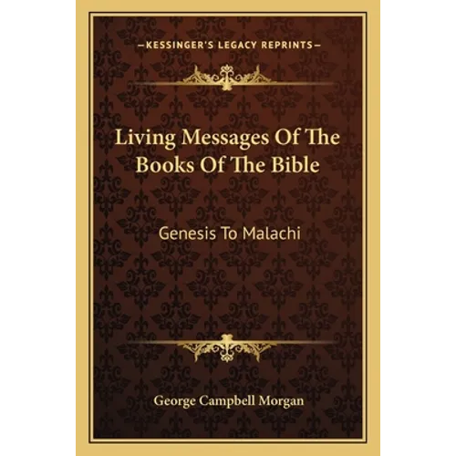 Living Messages Of The Books Of The Bible: Genesis To Malachi