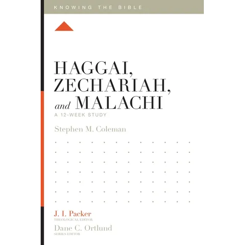 Haggai, Zechariah, and Malachi: A 12-Week Study