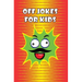 Off Jokes For Kids: Silly Jokes for Silly kids, Children's Joke Book age 5-12