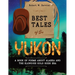 Best Tales of the Yukon: A Book of Poems About Alaska and the Klondike Gold Rush Era