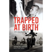 Trapped at Birth: With Only One Way Out