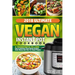 2018 Ultimate Vegan Instant Pot Cookbook: 5 Ingredients or Less- Easy & Delicious Plant-Based Recipes (Save Money and Time for Smart People)
