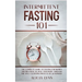 Intermittent Fasting 101: The Complete Guide to Fasting for Women and Men Over 50. Heal Your Body Through the Self-Cleansing Process of Autophagy