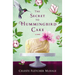 The Secret to Hummingbird Cake: A Novel of Strong Women and Even Stronger Friendships