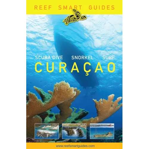 Reef Smart Guides Cura軋o: (Best Diving and Snorkeling Spots in Cura軋o)