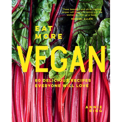 Eat More Vegan: 80 Delicious Recipes Everyone Will Love