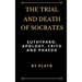 The Trial and Death of Socrates: Euthyphro, Apology, Crito and Phaedo