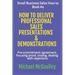 How to Deliver Professional Sales Presentations & Demonstrations: Pre-commitment agreement, Focusing proof, closing, dealing with objections