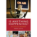 Is Anything Happening?: My Life as a Newsman
