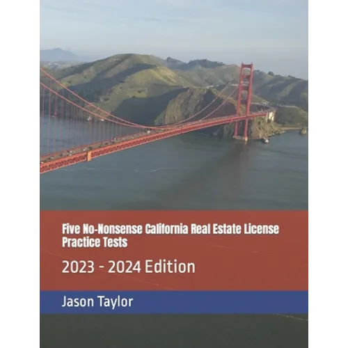 Five No-Nonsense California Real Estate License Practice Tests: 2023 - 2024 Edition