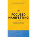 Focused Manifesting: 11 Laws of Manifestation to Master Your Mind and Attention - Stay Consistent and Attract Success in a Universe of Dist