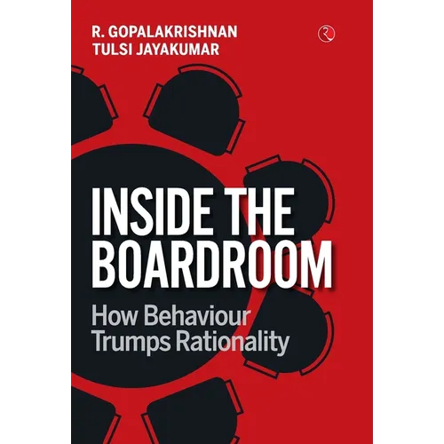 Inside the Boardroom: How Behaviour Trumps Rationality