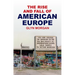 The Rise and Fall of American Europe