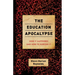 The Education Apocalypse: How It Happened and How to Survive It