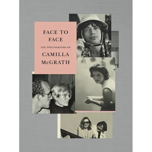 Face to Face: The Photographs of Camilla McGrath