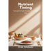 Nutrient Timing: Eating the Right Foods at the Right Time