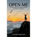 Open Me: The True Story of a magical journey from fear to freedom