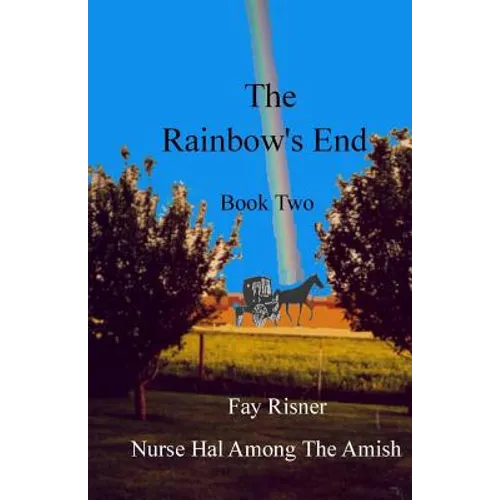 The Rainbow's End: Nurse Hal Among The Amish