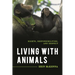 Living with Animals: Rights, Responsibilities, and Respect