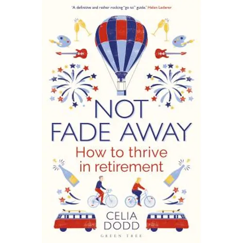 Not Fade Away: How to Thrive in Retirement