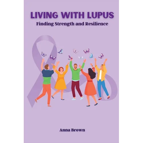 Living with Lupus: Finding Strength and Resilience