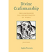 Divine Craftsmanship: Preliminaries to a Spirituality of Work