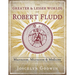 The Greater and Lesser Worlds of Robert Fludd: Macrocosm, Microcosm, and Medicine