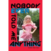 Nobody Ever Told Me Anything