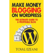 Make Money Blogging on WordPress: The Ultimate Guide to a Profitable Blog