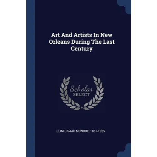 Art And Artists In New Orleans During The Last Century