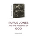 Quaker Quicks: Rufus Jones and the Presence of God