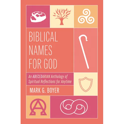 Biblical Names for God: An Abecedarian Anthology of Spiritual Reflections for Anytime