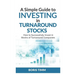 A Simple Guide To Investing in Turnaround Stocks: How to Successfully Invest in Stocks of Turnaround Companies
