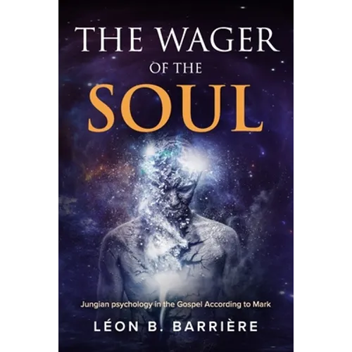 The Wager of the Soul: Jungian Psychology in the Gospel According to Mark